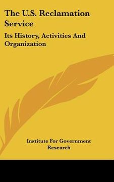 portada the u.s. reclamation service: its history, activities and organization (en Inglés)