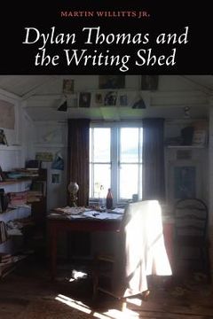 portada Dylan Thomas and the Writing Shed (en Inglés)