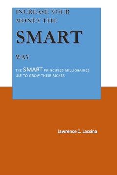 portada Increase your Money the SMART way: The SMART Principles Millionaires used to grow their Riches