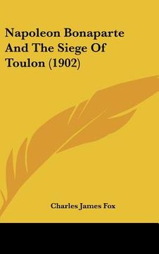 portada napoleon bonaparte and the siege of toulon (1902) (en Inglés)