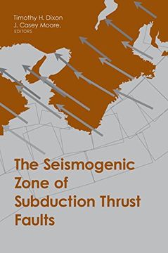 portada The Seismogenic Zone of Subduction Thrust Faults (Margins Theoretical and Experimental Earth Science Series) (in English)