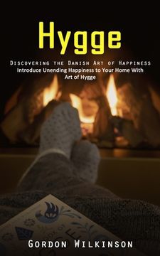 portada Hygge: Discovering the Danish Art of Happiness (Introduce Unending Happiness to Your Home With Art of Hygge) (in English)