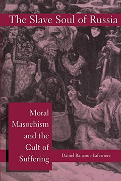 portada The Slave Soul of Russia: Moral Masochism and the Cult of Suffering (in English)