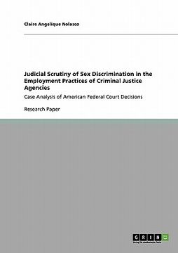 portada judicial scrutiny of sex discrimination in the employment practices of criminal justice agencies (en Inglés)