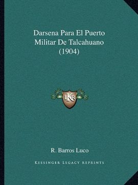 portada Darsena Para el Puerto Militar de Talcahuano (1904) (in Spanish)