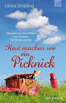 portada Heut Machen wir ein Picknick: Wie-Geht-Was-Geschichten zum Vorlesen für Demenzkranke (en Alemán)