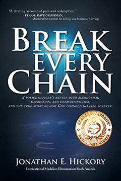 portada Break Every Chain: A Police Officer'S Battle With Alcoholism, Depression, and Devastating Loss; And the True Story of how god Changed his Life Forever 
