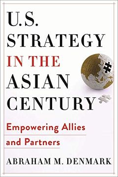portada U. S. Strategy in the Asian Century: Empowering Allies and Partners (Woodrow Wilson Center Series)