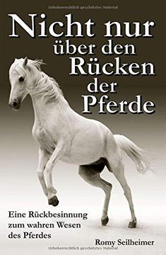 portada Nicht nur Über den Rücken der Pferde: Eine Rückbesinnung zum Wahren Wesen des Pferdes (in German)