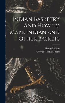 portada Indian Basketry And How to Make Indian and Other Baskets (en Inglés)