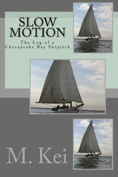 portada Slow Motion: The Log of a Chesapeake Bay Skipjack