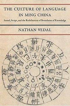portada The Culture of Language in Ming China: Sound, Script, and the Redefinition of Boundaries of Knowledge (en Inglés)