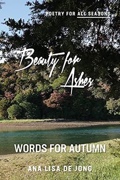 portada Beauty for Ashes: Words for Autumn (Poetry for all Seasons) 