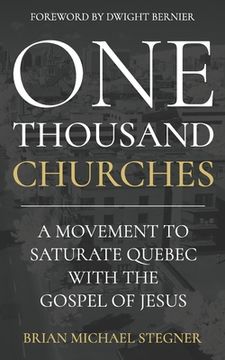 portada One Thousand Churches: A Movement to Saturate Quebec with the Gospel of Jesus (in English)