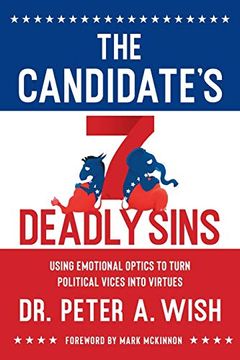 portada The Candidate's 7 Deadly Sins: Using Emotional Optics to Turn Political Vices Into Virtues (in English)