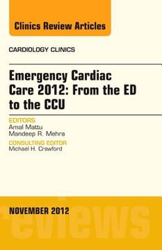 portada Emergency Cardiac Care 2012: From the Ed to the Ccu, an Issue of Cardiology Clinics: Volume 30-4
