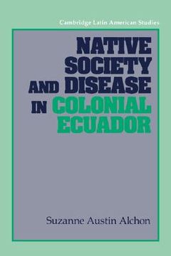 portada Native Society and Disease in Colonial Ecuador (Cambridge Latin American Studies) (en Inglés)