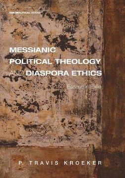 portada Messianic Political Theology and Diaspora Ethics: Essays in Exile (Theopolitical Visions) (en Inglés)
