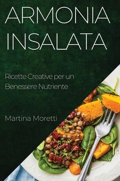 portada Armonia Insalata: Ricette Creative per un Benessere Nutriente (en Italiano)