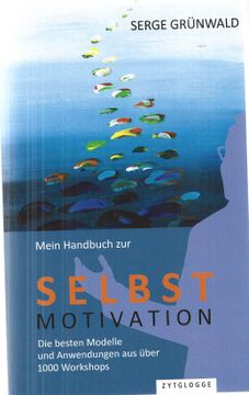 portada Mein Handbuch zur Selbstmotivation: Die Besten Modelle und Anwendungen aus Über 1000 Workshops (en Alemán)