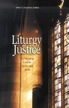 portada liturgy and justice: to worship god in spirit and truth