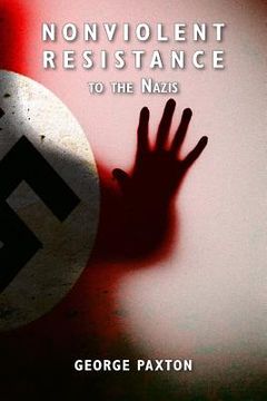 portada Nonviolent Resistance to the Nazis (en Inglés)