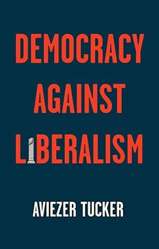 portada Democracy Against Liberalism: Its Rise and Fall (en Inglés)