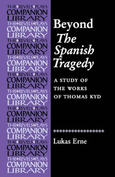 portada Beyond The Spanish Tragedy: A study of the works of Thomas Kyd (in English)