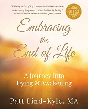 portada Embracing the end of Life: A Journey Into Dying & Awakening: A Journey Into Dying & Awakening: (en Inglés)