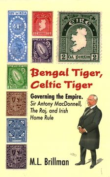 portada Bengal Tiger, Celtic Tiger: Governing the Empire. Sir Antony Macdonnell, the Raj, and Irish Home Rule 