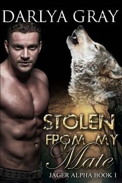 portada Stolen From My Mate: Werewolf Romance Series Jager Alpha Book 1 (in English)
