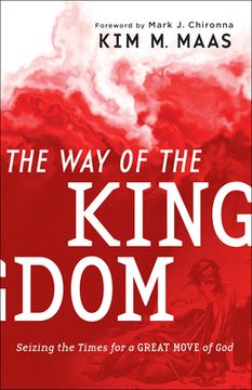 portada The Way of the Kingdom: Seizing the Times for a Great Move of God (en Inglés)