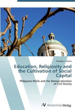 portada Education, Religiosity and the Cultivation of Social Capital: Philippine NGOs and the Democratization  of Civil Society