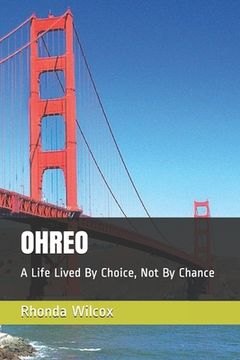 portada Ohreo: A Life Lived By Choice, Not By Chance (en Inglés)
