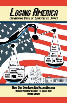 portada Losing America: Our National Crisis of Legalities vs. Justice (in English)