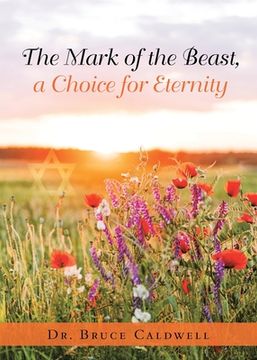portada The Mark of the Beast, a Choice for Eternity (en Inglés)