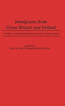 portada Immigrants From Great Britain and Ireland: A Guide to Archival and Manuscript Sources in North America (en Inglés)