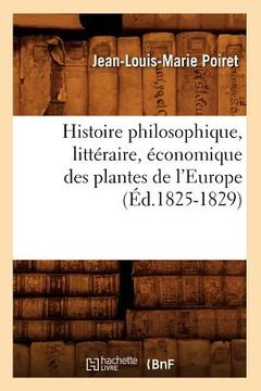 portada Histoire Philosophique, Littéraire, Économique Des Plantes de l'Europe (Éd.1825-1829) (in French)