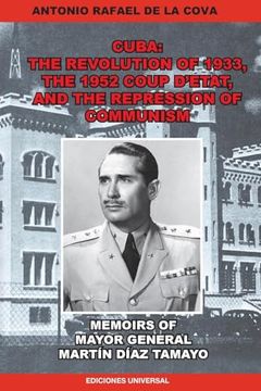portada The Revolution of 1933, the 1952 Coup D'etat, and the Repression of Communism. Memoirs of Mayor General Martín Díaz Tamayo.