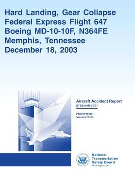 portada Aircraft Accident Report: Hard Landing, Gear Collapse Federal Express Flight 647 (en Inglés)