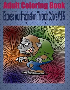 portada Adult Coloring Book Express Your Imagination Through Colors Vol. 5: Mandala Coloring Book (en Inglés)