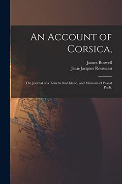 portada An Account of Corsica,: The Journal of a Tour to That Island, and Memoirs of Pascal Paoli. (en Inglés)