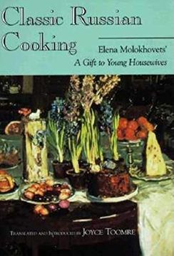 portada Classic Russian Cooking: Elena Molokhovets' a Gift to Young Housewives (Indiana-Michigan Series in Russian and East European Studies) (en Inglés)