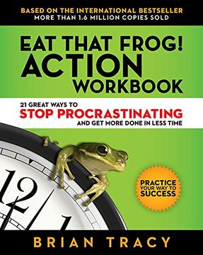 portada Eat That Frog! Action Workbook: 21 Great Ways to Stop Procrastinating and get More Done in Less Time (en Inglés)