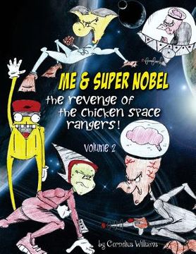 portada Me & Super Super Nobel (volume 2): The Revenge of the Chicken Space Rangers (en Inglés)