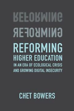 portada Reforming Higher Education: In an Era of Ecological Crisis and Growing Digital Insecurity (en Inglés)