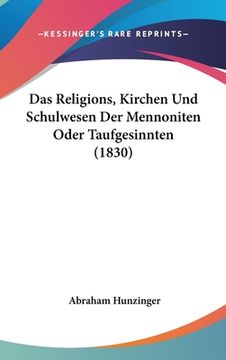 portada Das Religions, Kirchen Und Schulwesen Der Mennoniten Oder Taufgesinnten (1830) (in German)