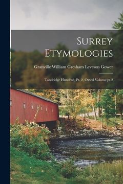 portada Surrey Etymologies: Tandridge Hundred, pt. 2, Oxted Volume pt.2 (en Inglés)