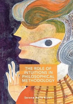 portada The Role of Intuitions in Philosophical Methodology (en Inglés)