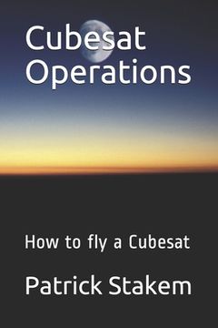 portada Cubesat Operations: How to fly a Cubesat (en Inglés)